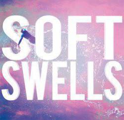 Soft Swells : Soft Swells